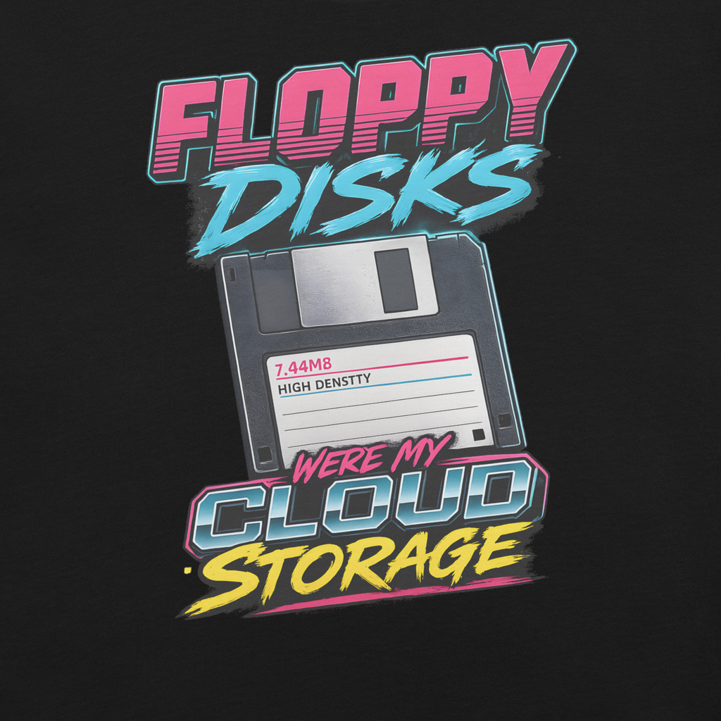 Floppy Disks Were My Cloud Storage | Retro T-Shirt