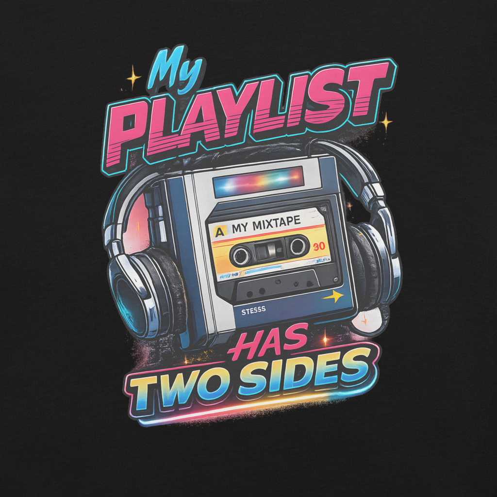 My Playlist Has Two Sides – 80s Mixtape Shirt