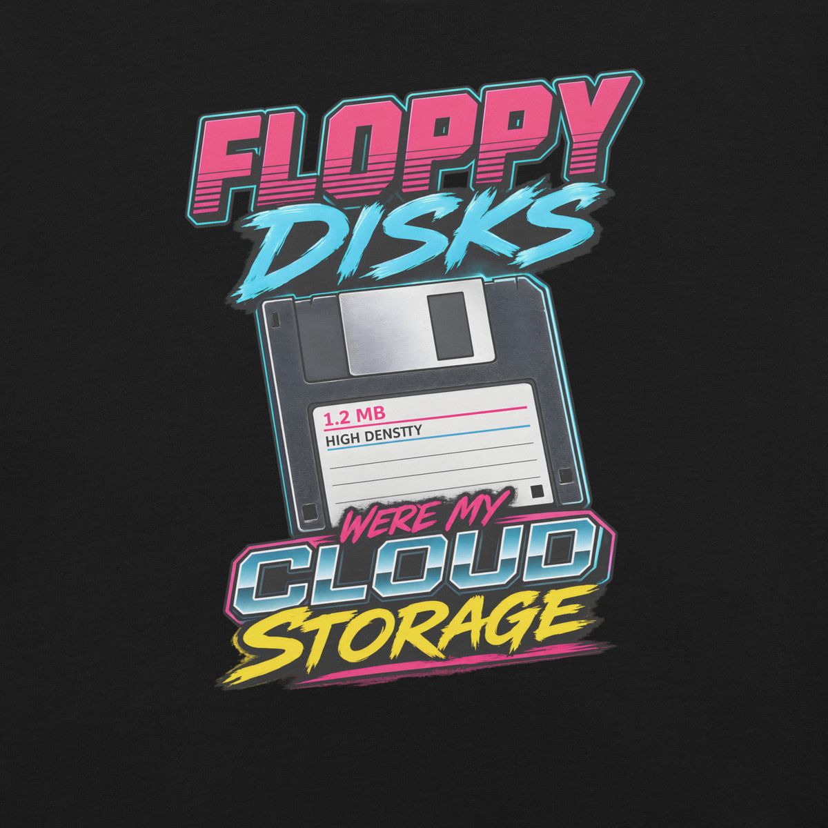 Floppy Disks Were My Cloud Storage T-shirt
